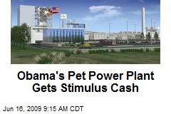 Obama's Pet Power Plant Gets Stimulus Cash