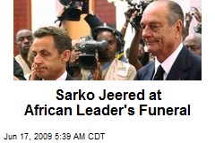 Sarko Jeered at African Leader's Funeral