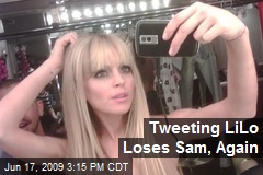 Tweeting LiLo Loses Sam, Again