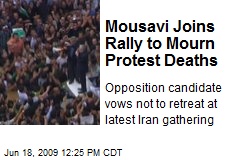 Mousavi Joins Rally to Mourn Protest Deaths