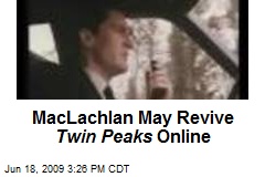 MacLachlan May Revive Twin Peaks Online