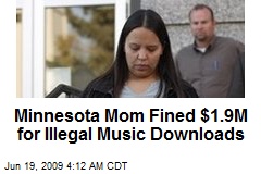 Minnesota Mom Fined $1.9M for Illegal Music Downloads