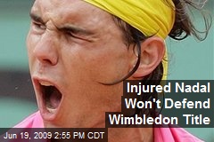Injured Nadal Won't Defend Wimbledon Title