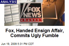 Fox, Handed Ensign Affair, Commits Ugly Fumble