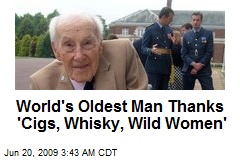 World's Oldest Man Thanks 'Cigs, Whisky, Wild Women'