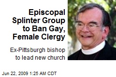 Episcopal Splinter Group to Ban Gay, Female Clergy