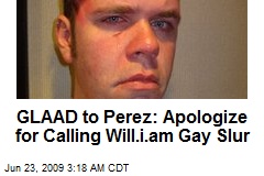 GLAAD to Perez: Apologize for Calling Will.i.am Gay Slur
