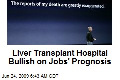 Liver Transplant Hospital Bullish on Jobs' Prognosis