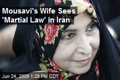 Mousavi's Wife Sees 'Martial Law' in Iran