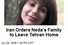 Iran Orders Neda's Family to Leave Tehran Home