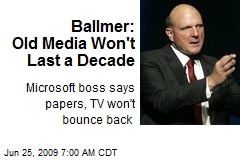 Ballmer: Old Media Won't Last a Decade