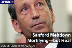 Sanford Meltdown Mortifying&mdash;but Real
