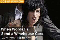When Words Fail, Send a Winehouse Card