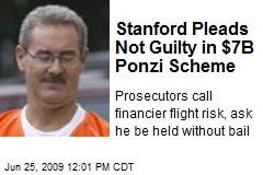 Stanford Pleads Not Guilty in $7B Ponzi Scheme