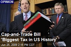 Cap-and-Trade Bill 'Biggest Tax in US History'
