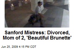 Sanford Mistress: Divorced, Mom of 2, 'Beautiful Brunette'