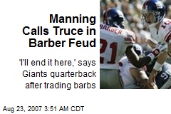 Manning Calls Truce in Barber Feud