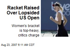 Racket Raised Over Lopsided US Open