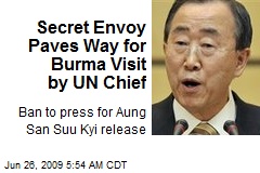 Secret Envoy Paves Way for Burma Visit by UN Chief