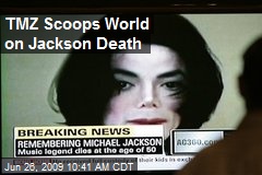 TMZ Scoops World on Jackson Death