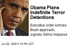 Obama Plans Indefinite Terror Detentions