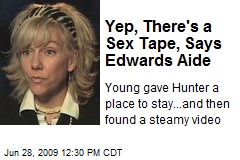 Yep, There's a Sex Tape, Says Edwards Aide
