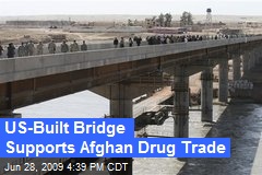 US-Built Bridge Supports Afghan Drug Trade