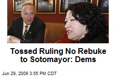 Tossed Ruling No Rebuke to Sotomayor: Dems