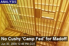 No Cushy 'Camp Fed' for Madoff