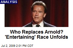 Who Replaces Arnold? 'Entertaining' Race Unfolds