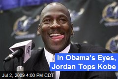 In Obama's Eyes, Jordan Tops Kobe