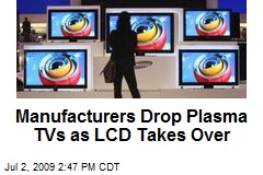 Manufacturers Drop Plasma TVs as LCD Takes Over