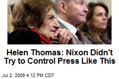 Helen Thomas: Nixon Didn't Try to Control Press Like This