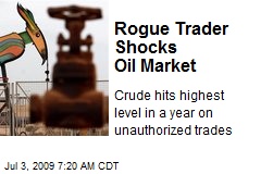Rogue Trader Shocks Oil Market