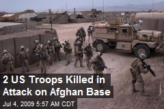 2 US Troops Killed in Attack on Afghan Base