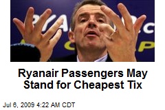 Ryanair Passengers May Stand for Cheapest Tix