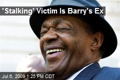 'Stalking' Victim Is Barry's Ex