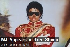 MJ 'Appears' in Tree Stump