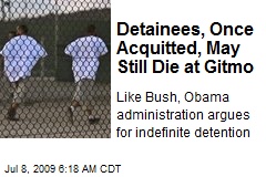 Detainees, Once Acquitted, May Still Die at Gitmo