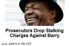 Prosecutors Drop Stalking Charges Against Barry