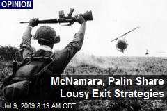 McNamara, Palin Share Lousy Exit Strategies