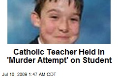 Catholic Teacher Held in 'Murder Attempt' on Student