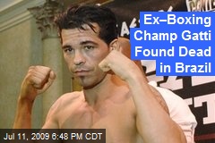 Ex&ndash;Boxing Champ Gatti Found Dead in Brazil