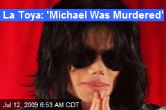 La Toya: 'Michael Was Murdered'