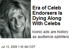 Era of Celeb Endorsers Is Dying Along With Celebs