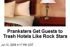 Pranksters Get Guests to Trash Hotels Like Rock Stars