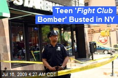 Teen ' Fight Club Bomber' Busted in NY