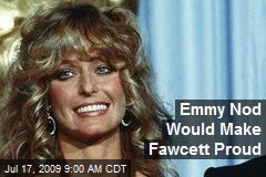 Emmy Nod Would Make Fawcett Proud