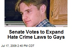Senate Votes to Expand Hate Crime Laws to Gays