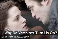 Why Do Vampires Turn Us On?
